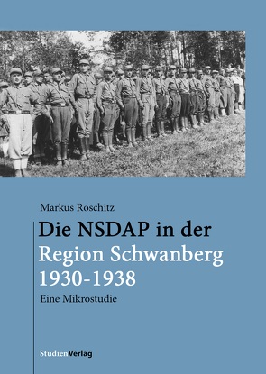 Die NSDAP in der Region Schwanberg 1930–1938 von Roschitz,  Markus