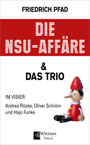 Die NSU-Affäre & Das Trio von Pfad,  Friedrich