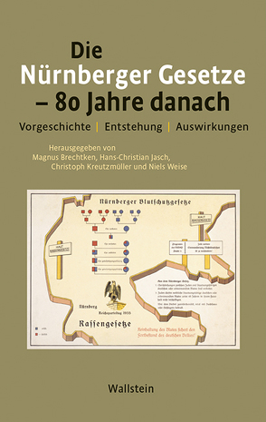 Die Nürnberger Gesetze – 80 Jahre danach von Brechtken,  Magnus, Jasch,  Hans-Christian, Kreutzmüller,  Christoph, Weise,  Niels