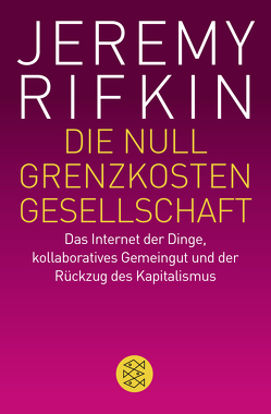 Die Null-Grenzkosten-Gesellschaft von Rifkin,  Jeremy, Schmid,  Bernhard