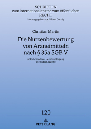 Die Nutzenbewertung von Arzneimitteln nach § 35a SGB V von Martin,  Christian