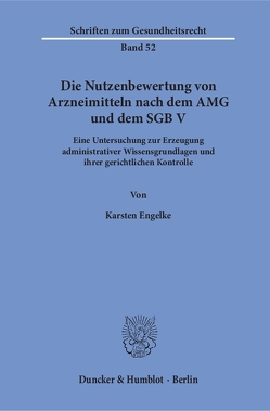 Die Nutzenbewertung von Arzneimitteln nach dem AMG und dem SGB V. von Engelke,  Karsten