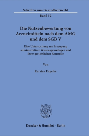 Die Nutzenbewertung von Arzneimitteln nach dem AMG und dem SGB V. von Engelke,  Karsten
