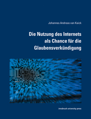 Die Nutzung des Internets als Chance für die Glaubensverkündigung von van Kaick,  Johannes Andreas