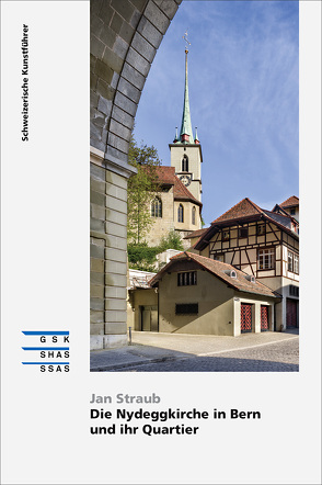 Die Nydeggkirche in Bern und ihr Quartier von Straub,  Jan