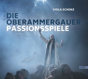Die Geschichte der Oberammergauer Passionsspiele von Schenz,  Viola