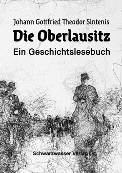 Die Oberlausitz von Blumenstein,  Gottfried, Sintenis,  Johann Gottfried Theodor