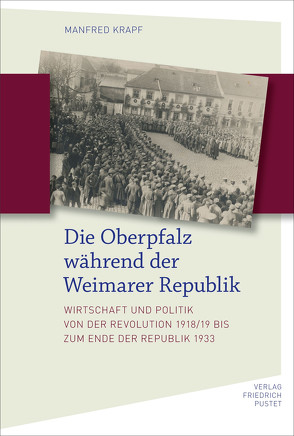 Die Oberpfalz während der Weimarer Republik von Krapf,  Manfred