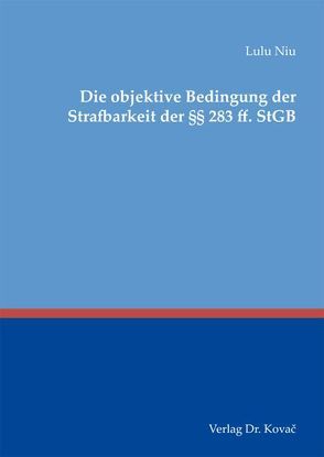 Die objektive Bedingung der Strafbarkeit der §§ 283 ff. StGB von Niu,  Lulu