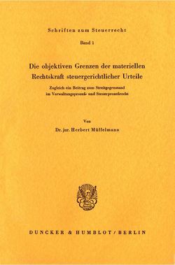 Die objektiven Grenzen der materiellen Rechtskraft steuergerichtlicher Urteile. von Müffelmann,  Herbert