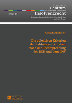 Die objektiven Kriterien der Zahlungsunfähigkeit nach der Rechtsprechung des BGH und dem IDW von Andresen,  Karsten