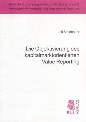Die Objektivierung des kapitalmarktorientierten Value Reporting von Steinhauer,  Leif