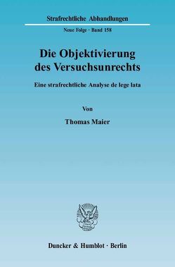 Die Objektivierung des Versuchsunrechts. von Maier,  Thomas