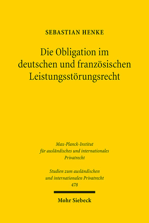 Die Obligation im deutschen und französischen Leistungsstörungsrecht von Henke,  Sebastian