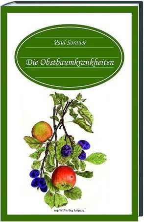 Die Obstbaumkrankheiten von Sorauer,  Paul
