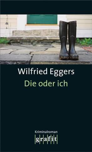 Die oder ich von Eggers,  Wilfried