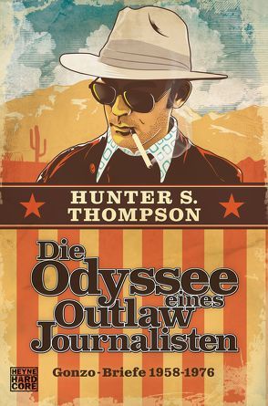 Die Odyssee eines Outlaw-Journalisten: Gonzo-Briefe 1958-1976 von Farkas,  Wolfgang, Thompson,  Hunter S.