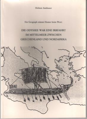 Die Odyssee war eine Irrfahrt im Mittelmeer zwischen Griechenland und Nordafrika von Amthauer,  Helmut