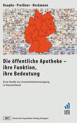 Die öffentliche Apotheke – ihre Funktion, ihre Bedeutung von Heckmann,  Sabrina, Kaapke,  Andreas, Preissner,  Markus