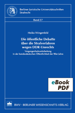 Die öffentliche Debatte über die Strafverfahren wegen DDR-Unrechts von Wingenfeld,  Heiko