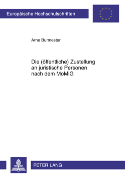 Die (öffentliche) Zustellung an juristische Personen nach dem MoMiG von Burmester,  Arne