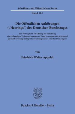 Die Öffentlichen Anhörungen („Hearings“) des Deutschen Bundestages. von Appoldt,  Friedrich Walter