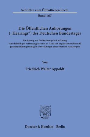 Die Öffentlichen Anhörungen („Hearings“) des Deutschen Bundestages. von Appoldt,  Friedrich Walter