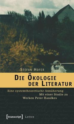 Die Ökologie der Literatur von Hofer,  Stefan
