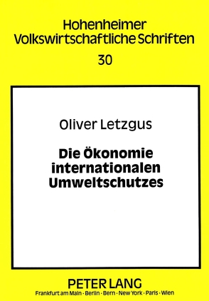 Die Ökonomie internationalen Umweltschutzes von Letzgus,  Oliver