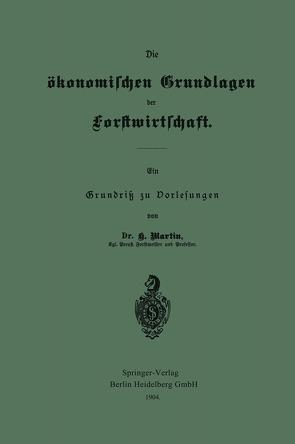 Die ökonomischen Grundlagen der Forstwirtschaft von Martin,  Heinrich