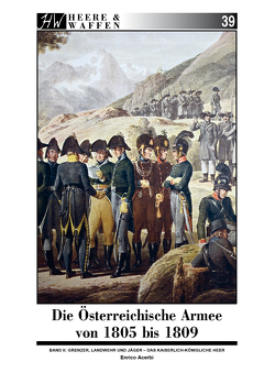 Die Österreichische Armee von 1805 bis 1809 von Acerbi,  Enrico, Eschbach,  Jan