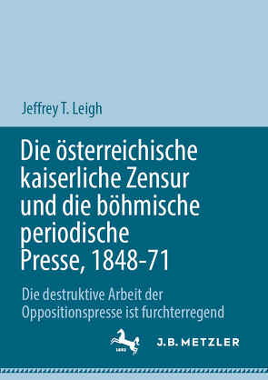 Die österreichische kaiserliche Zensur und die böhmische periodische Presse, 1848-71 von Leigh,  Jeffrey T.
