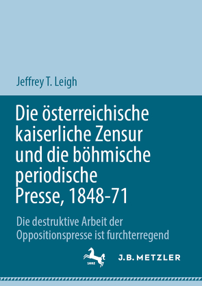 Die österreichische kaiserliche Zensur und die böhmische Presse 1867-1871 von Leigh,  Jeffrey T.