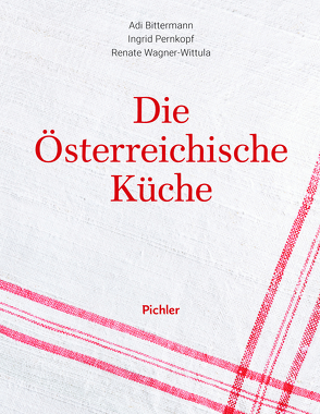 Die österreichische Küche von Bittermann,  Adi, Pernkopf,  Ingrid, Wagner-Wittula,  Renate