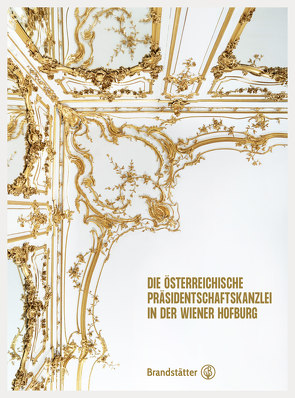 Die Österreichische Präsidentschaftskanzlei in der Wiener Hofburg von Karner,  Herbert, Kurdiovsky,  Richard, Mader-Kratky,  Anna, Stuhlpfarrer,  Anna