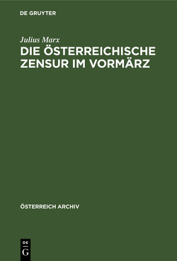 Die österreichische Zensur im Vormärz von Marx,  Julius