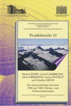 Die österreichischen Gletscher 1998 und 1969, Flächen- und Volumenänderungen von Abermann,  Jakob, Gross,  Günter, Kuhn,  Michael, Lamprecht,  Astrid, Patzelt,  Gernot, Sünkel,  Hans