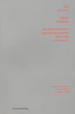 Die Österreichischen Jugendkulturwochen 1950-1969 in Innsbruck von Meller,  Milena, Riccabona,  Christine, Wimmer,  Erika