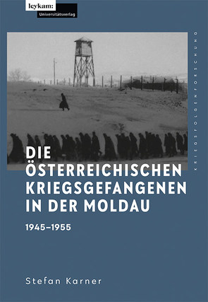 Die österreichischen Kriegsgefangenen in der Moldau 1945–1955 von Karner,  Stefan