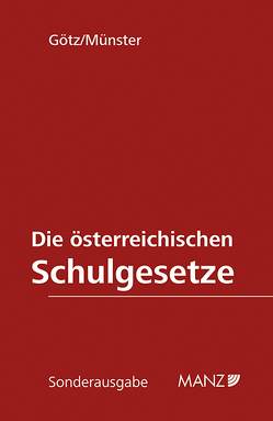 Die österreichischen Schulgesetze von Götz,  Andrea, Münster,  Gerhard, Taschner,  Caterina, Vogel,  Christa