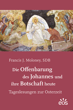 Die Offenbarung des Johannes und ihre Botschaft heute von Moloney,  Francis J.