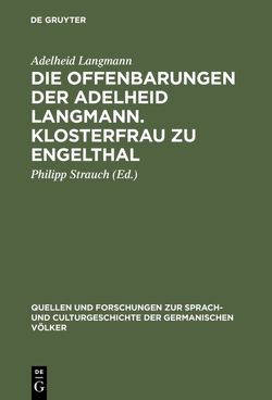 Die Offenbarungen der Adelheid Langmann. Klosterfrau zu Engelthal von Langmann,  Adelheid, Strauch,  Philipp