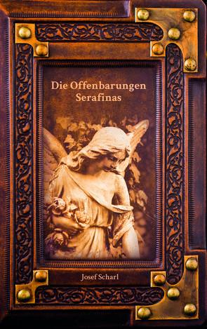 Die Offenbarungen Serafinas von Scharl,  Josef