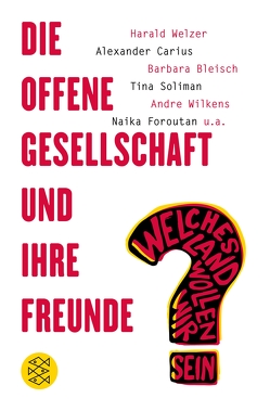 Die offene Gesellschaft und ihre Freunde von Carius,  Alexander, Welzer,  Harald, Wilkens,  Andre