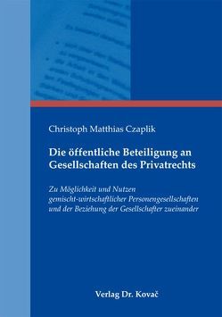 Die öffentliche Beteiligung an Gesellschaften des Privatrechts von Czaplik,  Christoph Matthias