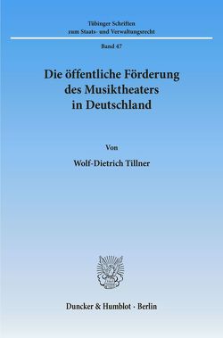 Die öffentliche Förderung des Musiktheaters in Deutschland. von Tillner,  Wolf-Dietrich