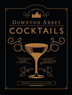 Die offiziellen Downton Abbey Cocktails von Fellowes,  Julian