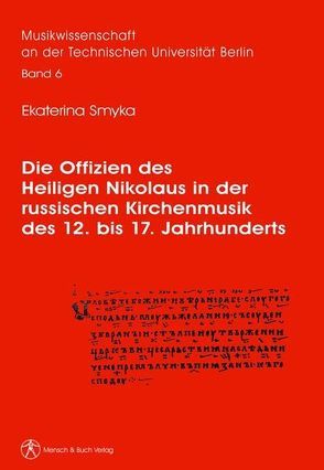 Die Offizien des Heiligen Nikolaus in der russischen Kirchenmusik des 12. bis 17. Jahrhunderts von Smyka,  Ekaterina