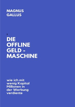 Die Offline Geldmaschine von Gallus,  Magnus