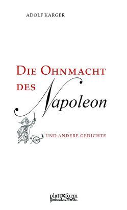 Die Ohnmacht des Napoleon und andere Gedichte von Karger,  Adolf